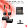 GÓI ÂM THANH PHỤC VỤ 50 - 100 KHÁCH TRONG NHÀ
